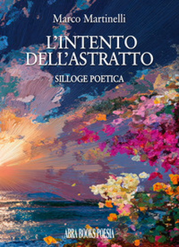 L'intento dell'astratto. Silloge poetica