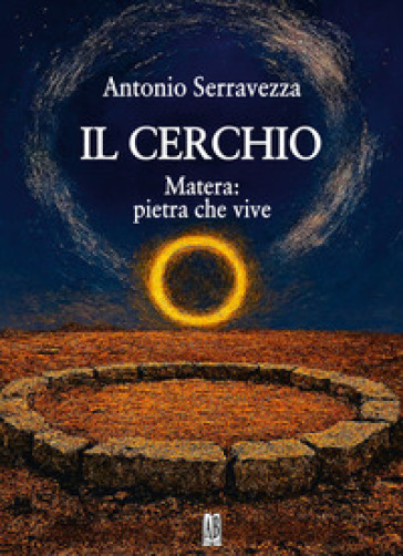 Il cerchio. Matera: pietra che vive
