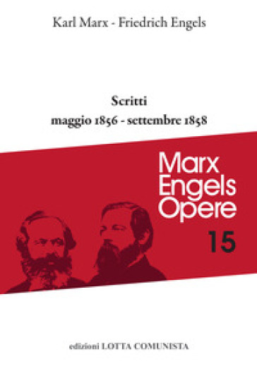 Opere complete. Vol. 15: Scritti. Maggio 1856-settembre 1858