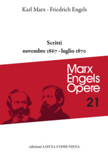Opere complete. Vol. 21: Scritti novembre 1867-luglio 1870
