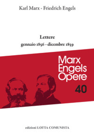 Opere complete. Vol. 40: Lettere. Gennaio 1856-dicembre 1859