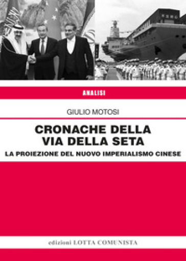 Cronache della Via della Seta. La proiezione del nuovo imperialismo cinese