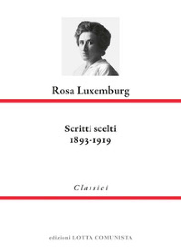 Rosa Luxemburg. Scritti scelti 1893-1919