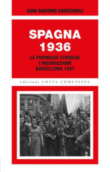 Spagna 1936. Le premesse storiche, l'insurrezione, Barcellona 1937