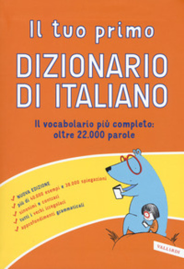 Il tuo primo dizionario di italiano. Il vocabolario più completo: oltre 22.000 parole. Nuova ediz.