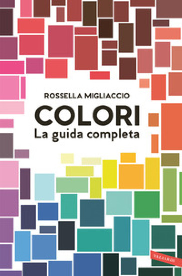 COLORI. LA GUIDA COMPLETA
