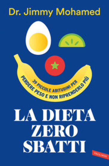 La dieta zero sbatti. 39 piccole abitudini per perdere peso e non riprenderlo più-0