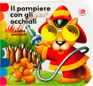 Il pompiere con gli occhiali... e altri animali!