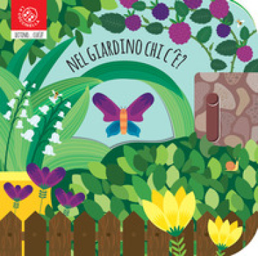 Nel giardino chi c'è? Ediz. a colori