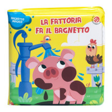La Fattoria Fa Il Bagnetto. Bagnetto Magico. Ediz. A Colori