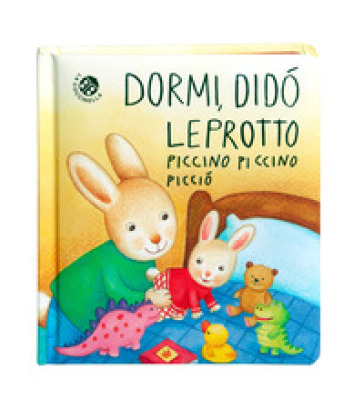 Dormi, Didò leprotto piccino piccino picciò. Ediz. a colori