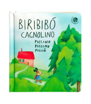 Biribibò cagnolino piccino piccino picciò. Ediz. a colori