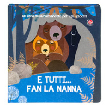 E tutti... fan la nanna. Ediz. a colori
