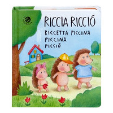 Riccia Ricciò riccetta piccina piccina picciò. Ediz. a colori