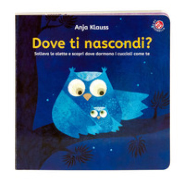Dove ti nascondi? Apri le alette! Ediz. a colori