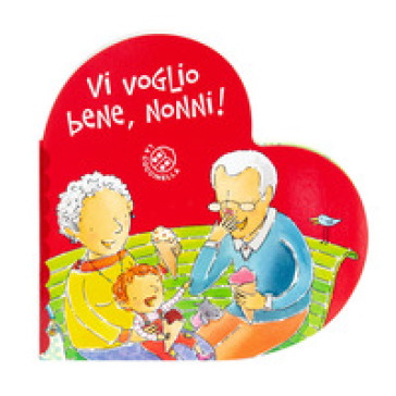 Vi voglio bene, nonni! Ediz. a colori