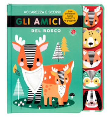 Accarezza E Scopri Gli Amici Del Bosco. Ediz. A Colori