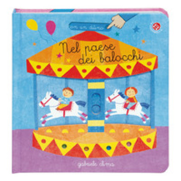 Nel paese dei balocchi. Ediz. a colori