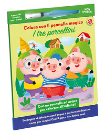 I tre porcellini. Colora con il pennello magico. Ediz. illustrata. Con gadget