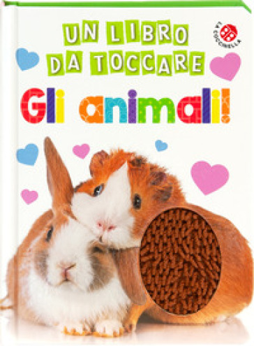 Gli animali. Un libro da toccare. Ediz. a colori