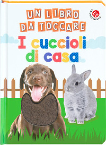 I cuccioli di casa. Un libro da toccare. Ediz. a colori