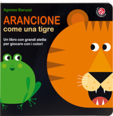 Arancione come una tigre. Ediz. a colori