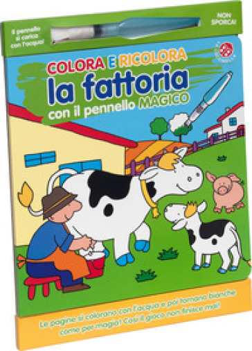Colora e ricolora la fattoria con il pennarello magico. Ediz. illustrata
