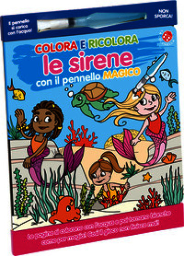 Colora e ricolora le sirene. Ediz. illustrata. Con pennello magico