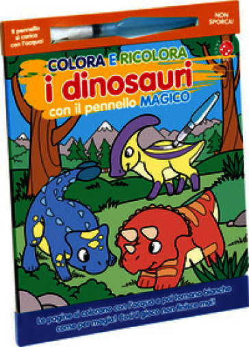 Colora e ricolora i dinosauri. Ediz. illustrata. Con pennello magico