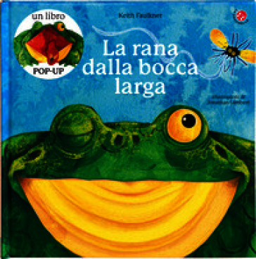 La rana dalla bocca larga. Ediz. a colori