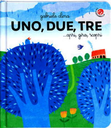Uno, due, tre...apri, gira, scopri. Ediz. a colori