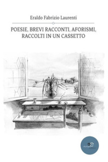 Poesie, Brevi Racconti, Aforismi Raccolti In Un Cassetto