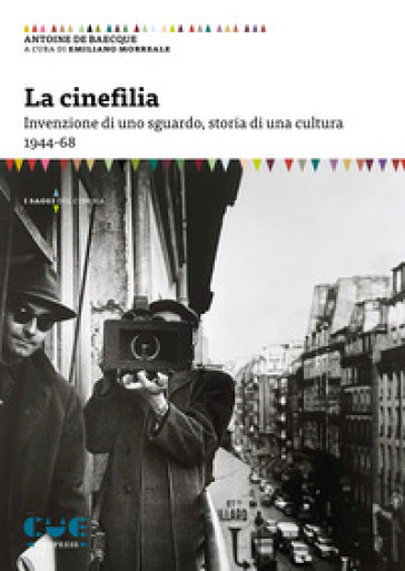 La cinefilia. Invenzione di uno sguardo, storia di una cultura 1944-68