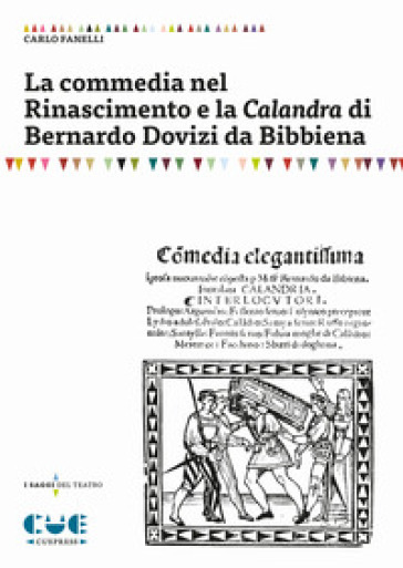 La commedia nel Rinascimento e la Calandra di Bernardo Dovizi da Bibbiena