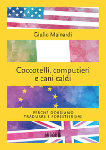 Coccotelli, Computieri E Cani Caldi. Perché Dobbiamo Tradurre I Forestierismi