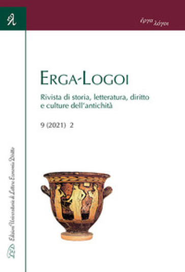 Erga-Logoi. Rivista di storia, letteratura, diritto e culture dell'antichità (2021). Vol. 9/2