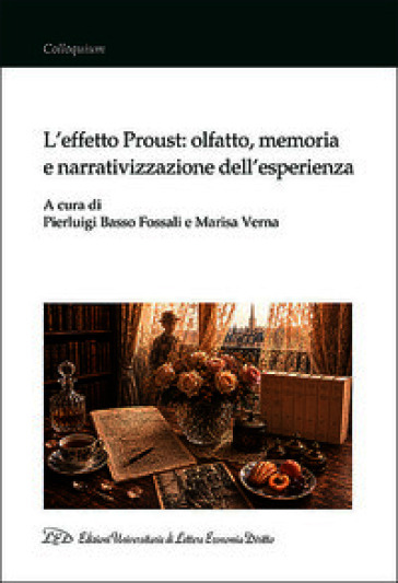 L'effetto Proust: olfatto, memoria e narrativizzazione dell'esperienza. Ediz. multilingue