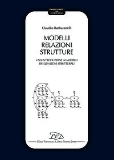 Modelli relazioni strutture. Una introduzione ai modelli di equazioni strutturali