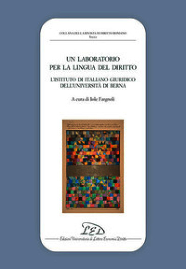 Un laboratorio per la lingua del diritto. L'istituto di italiano giuridico dell'università di Berna