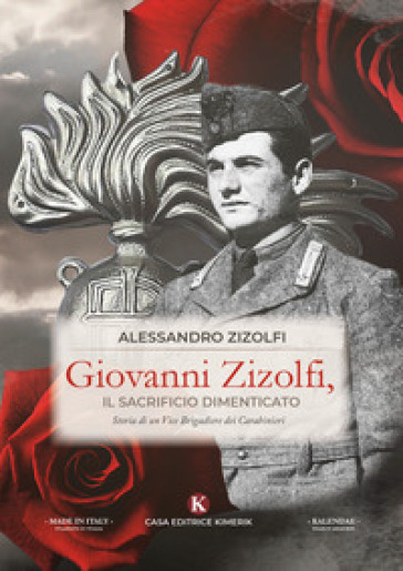 Giovanni Zizolfi, Il Sacrificio Dimenticato. Storia Di Un Vice Brigadiere Dei Carabinieri