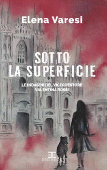 Sotto la superficie. Le indagini del vicequestore Valentina Rossi