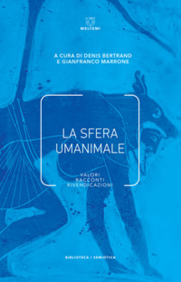 La Sfera Umanimale. Valori, Racconti, Rivendicazioni