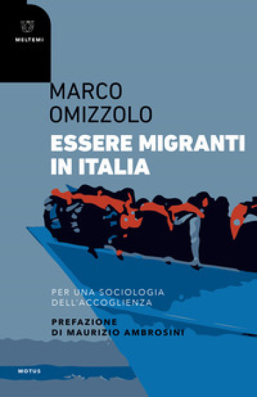 Essere Migranti In Italia. Per Una Sociologia Dell'accoglienza