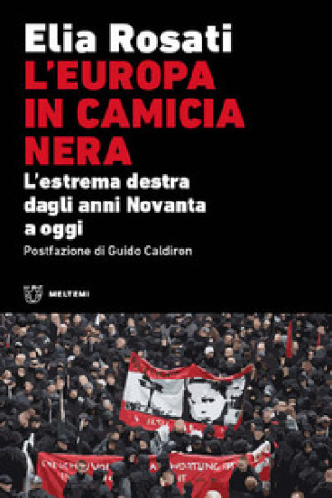 L'Europa in camicia nera. L'estrema destra dagli anni Novanta a oggi
