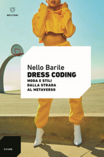 Dress coding. Moda e stili dalla strada al metaverso