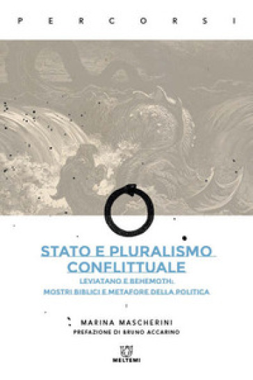 Stato E Pluralismo Conflittuale. Leviatano E Behemoth: Mostri Biblici E Metafore Della Politica