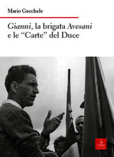 Gianni, la brigata Avesani e le «Carte» del Duce