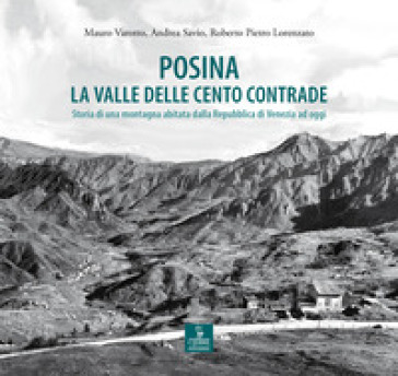Posina. La valle delle cento contrade. Storia di una montagna abitata dalla Repubblica di Venezia ad oggi