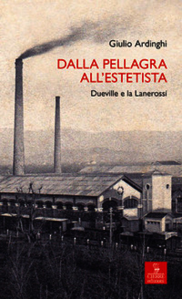 Dalla pellagra all'estetista. Dueville e la Lanerossi