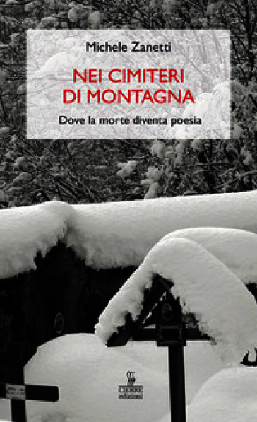 Nei cimiteri di montagna. Dove la morte diventa poesia